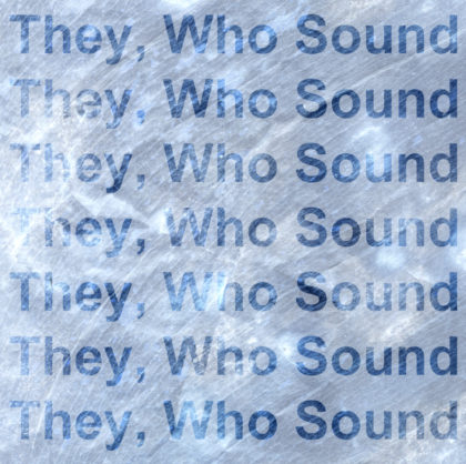They, Who Sound