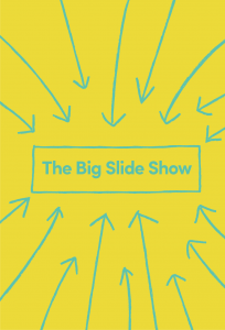 The Big Slide Show