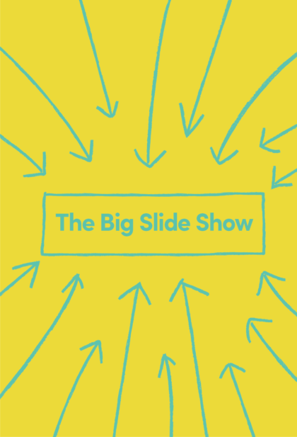 The Big Slide Show
